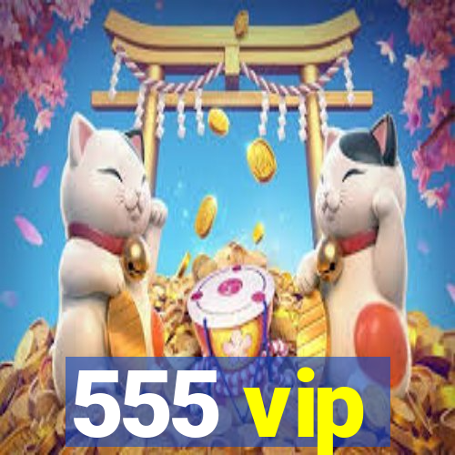 555 vip